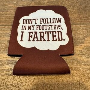 Funny Beer Coozie “Don’t Follow in My Footsteps I Farted”